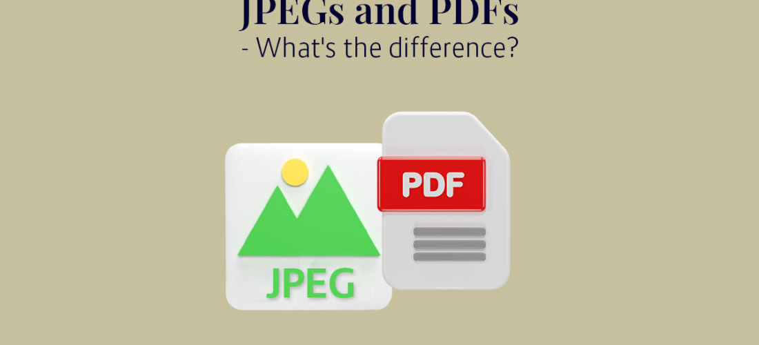 JPEGs and PDFs – What’s the Difference?